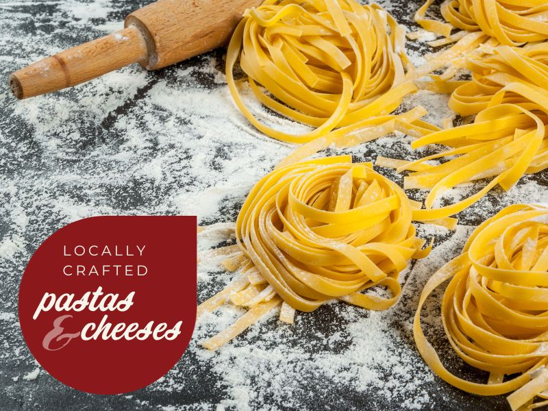 Locally Crafted Pasta & Cheeses